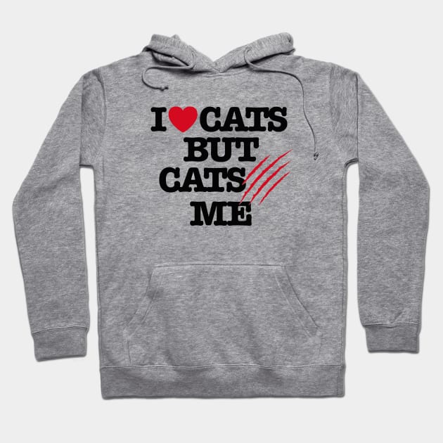 I Love cats but cats hate me funny cat lovers Hoodie by LaundryFactory